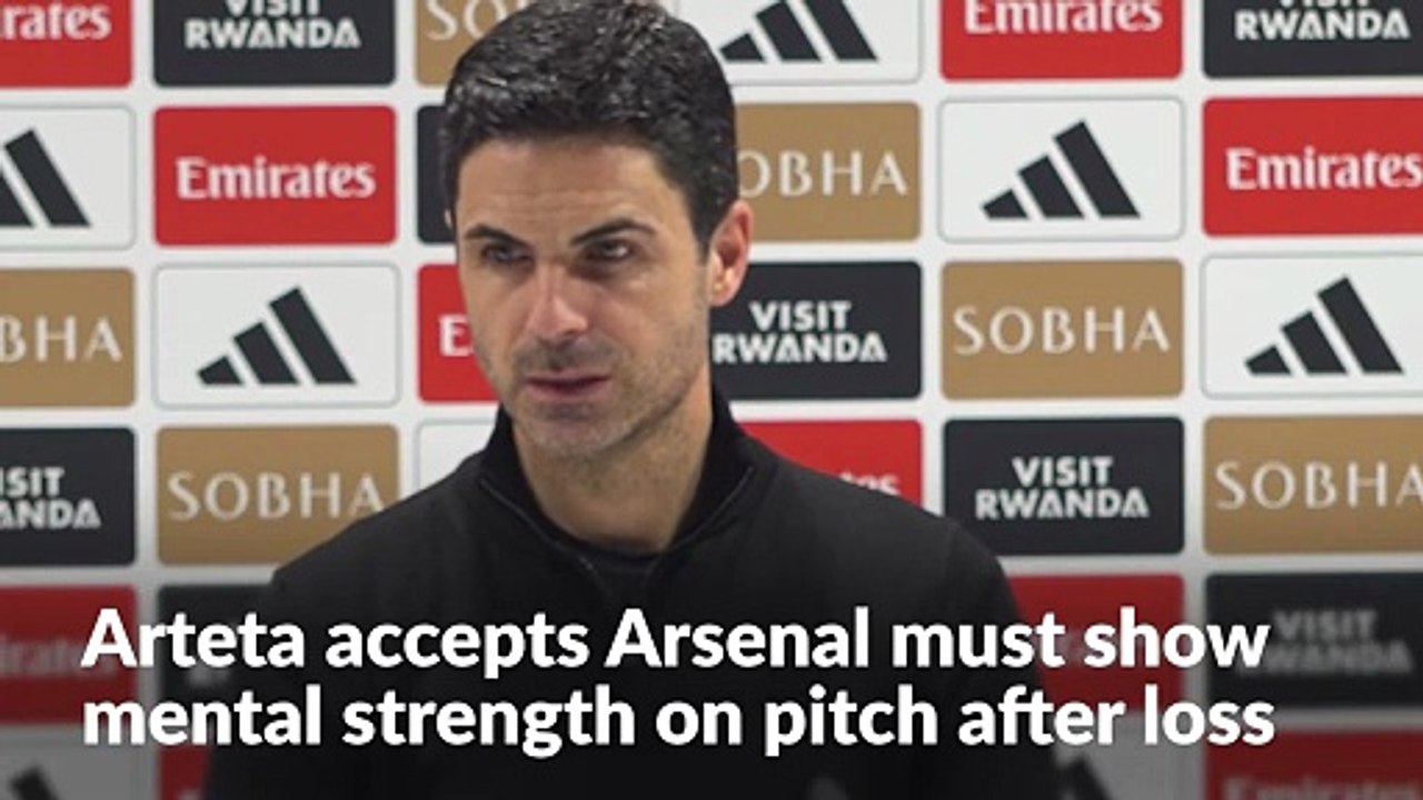 Mikel Arteta accepts Arsenal must show mental strength on pitch after shock loss