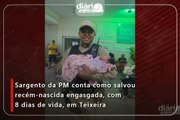 Sargento da PM conta como salvou bebê engasgado, com 8 dias de vida, em Teixeira