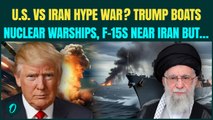 U.S Vs Iran ALL OUT WAR| Trump’s Nuclear Warships, F-15s Near Iran LIE BUSTED? ‘Still Far Away…’