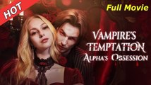 [Hot 2026🔥] Vampire's Temptation Alpha's Obsession Full Episodes_ DS