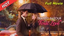 Trapped in Your Toxic Love Full Movie [ New Releases 2026]