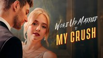 [ New Drama] Woke Up Married to My Crush - Full Movie HD (English) | Sweet Romance MEGA SHORT DRAMA
