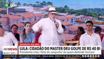 “Cidadão do Master deu golpe de R$ 40 bilhões”, diz Lula sobre envolvidos na investigação