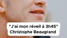 « J’ai le réveil à 3h45 » Christophe Beaugrand