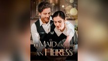 The Maid Is Actually An Heiress - Full Movie