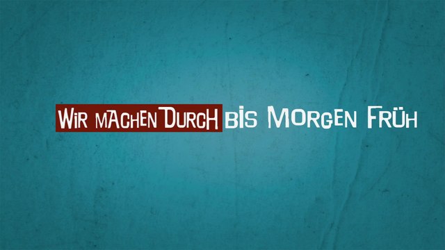 Wir machen durch bis morgen früh (2014)