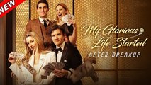 [Hot 2026🔥] My Glorious Life Started After Breakup FULL EPISODES_ DS