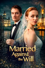 Married Against the Will Full Movie