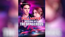 Wild Ride With The Dangerous Kian Full Movie _ Dramabox