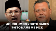 Johor Umno Youth dares PH to name MB candidate after ‘free-for-all’ call