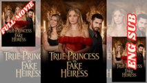 True Princess Vs Fake Heiress 2026 - Full Movie