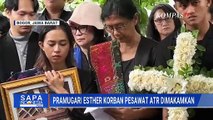 Isak Tangis Iringi Pemakaman Pramugari Pesawat ATR 42-500 Esther dan Florencia | SAPA PAGI