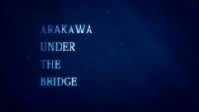 Arakawa Under the Bridge