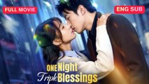 [Full EngSub] One Night, Triple Blessings Chinese Drama