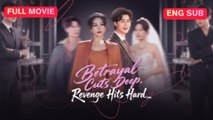 [Chinese] Betrayal Cuts Deep, Revenge Hits Hard (EngSub)