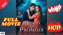 🔥💥 Blood and Promises Mated to the Alpha - FULL EPISODE