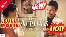 ⭐🍉💚 The Alpha's Fateful Mate #FULL EPISODE