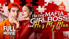 [New Film] I Am the Mafia Girl Boss and He's My Man | Full Movie (2026)