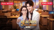 Engsub Reborn My Idol Became Mine