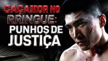 Ca�ador no Ringue: Punhos de Justi�a#drama