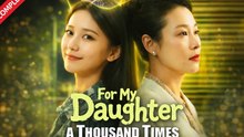 For My Daughter a Thousand Times Drama Movies English Sub