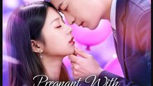 Pregnant With My Secret Crush Drama Movies English Sub