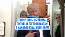 Trump 100 százalékos vámokkal fenyegette meg a Kína felé kacsingató Kanadát