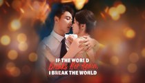 [EngSub] If the World Breaks Her Again, I Break the World