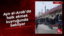 Ayn el-Arab’da halk ekmek kuyruğunda bekliyor
