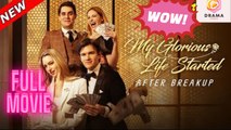 [New] My Glorious Life Started After Breakup #playlet #stardust #dramabox- Full Movie | Drama Hub