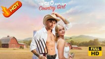CEO and the Country Girl | Full Movie HD - Romance Sweet Romance Modern USA Contemporary All Ages CEO Independent Woman Strong-Willed Hidden Feelings Serendipity Neighbors Hidden Identity Mistaken Identity Secret Fated Lovers