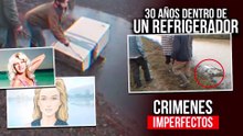 CRIMENES IMPERFECTOS - 30 AÑOS DENTRO DE UN REFRIGERADOR