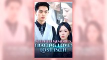 Scented Memories - Tracing Love's Lost Path full short drama