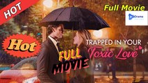 [New Drama] Trapped In Your Toxic Love #playlet - Full Movie | Drama Video Studio