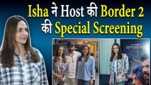 Sunny Deol की Border 2 की Special Screening में Deol Family Reunion, Isha Deol ने संभाली Hosting