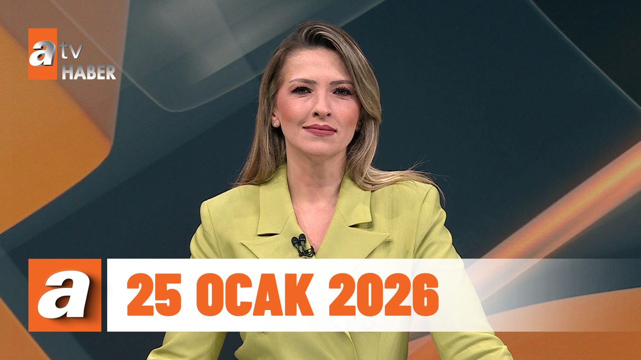 atv Ana Haber | 25 Ocak 2026