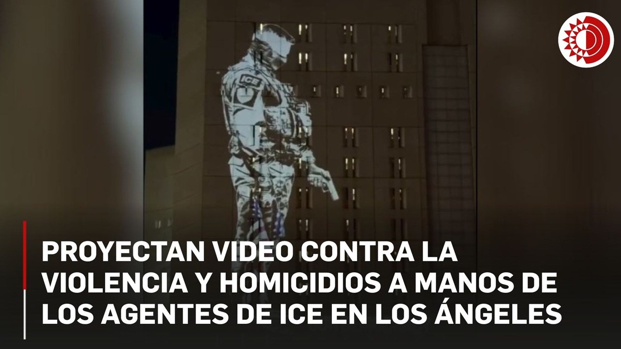 Proyectan video contra la violencia y homicidios a manos de los agentes de ICE en Los Ángeles