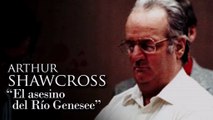 ARTHUR SHAWCROSS - 'EL ASESINO DEL RÍO GENESEE'