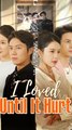 I Loved Until It Hurt (DUBBED) - Full English Sub