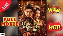 ♥️🍏💥 I Time-Traveled to Destroy Her Empire Drama Movies English Sub