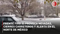 Piden tomar precauciones en tres estados del norte del país por frente frío 31