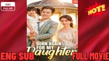 🍀 ❣️🔥🎬Born Again for My Daughter - New Drama 2026 Full Engsub