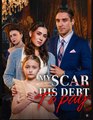 My Scar, His Debt to Pay Full Movies English Sub
