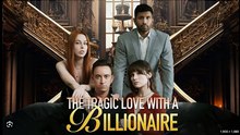 The Tragic Love With A Billionaire- Full Movies English Sub