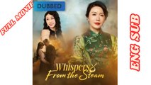 Whispers From The Steam Chinese Drama Full Movie 2026 - English Subtitles