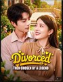 Divorced Then Chosen by a Legend Drama Movies English Sub
