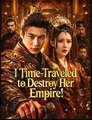 I Time-Traveled to Destroy Her Empire! Full Episode