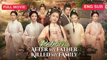[EngSub] The Reborn Destiny Rewritten Reborn After My Father Killed My Family Chinese Movie