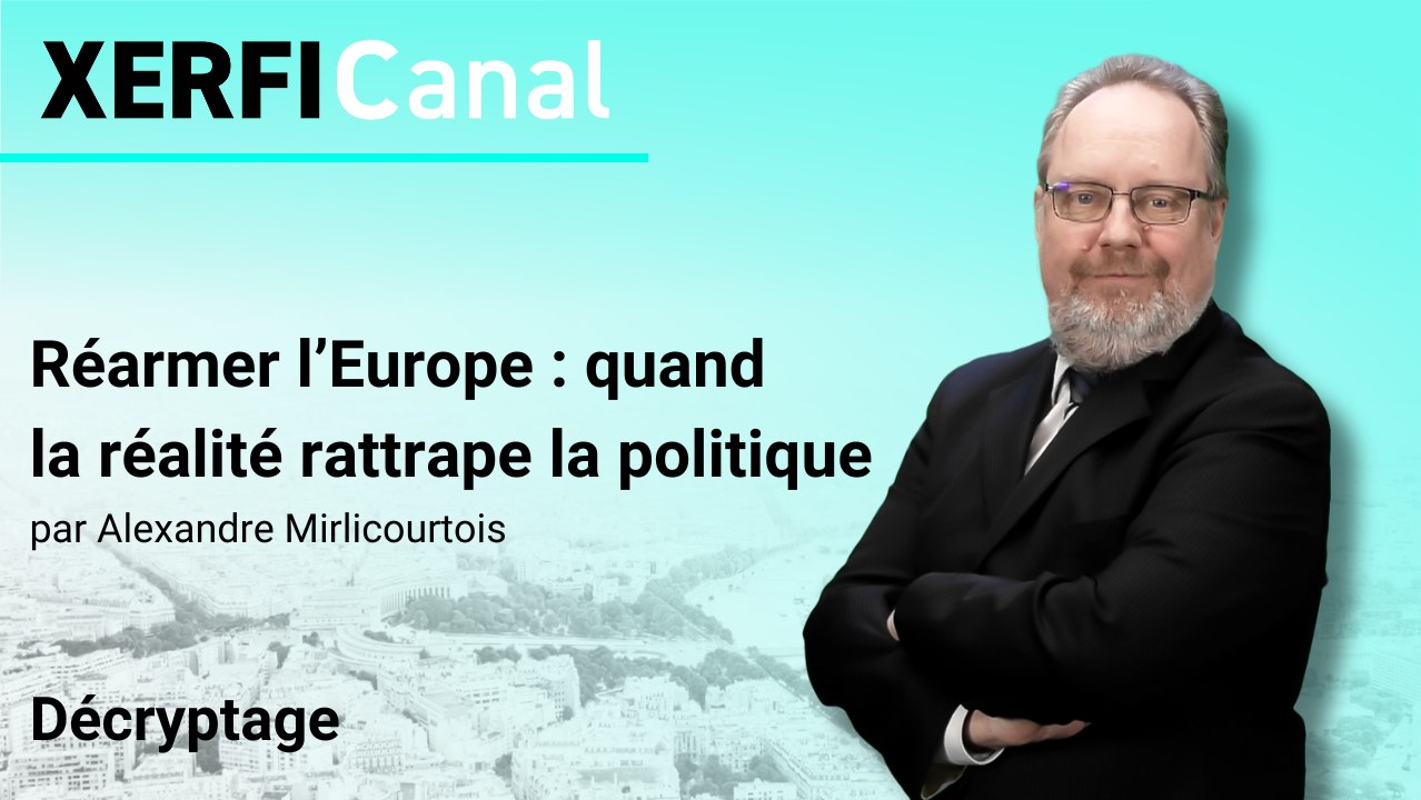 Réarmer l’Europe : la politique face à la réalité [Alexandre Mirlicourtois]