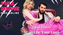 Lycan Princess Won't Be Your Luna Full Movie